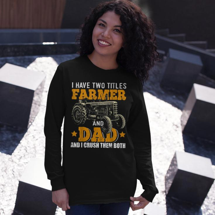 I Have Two Titles Farmer Dad Fathers Day Tractor Farmer V3 Long Sleeve T-Shirt Gifts for Her