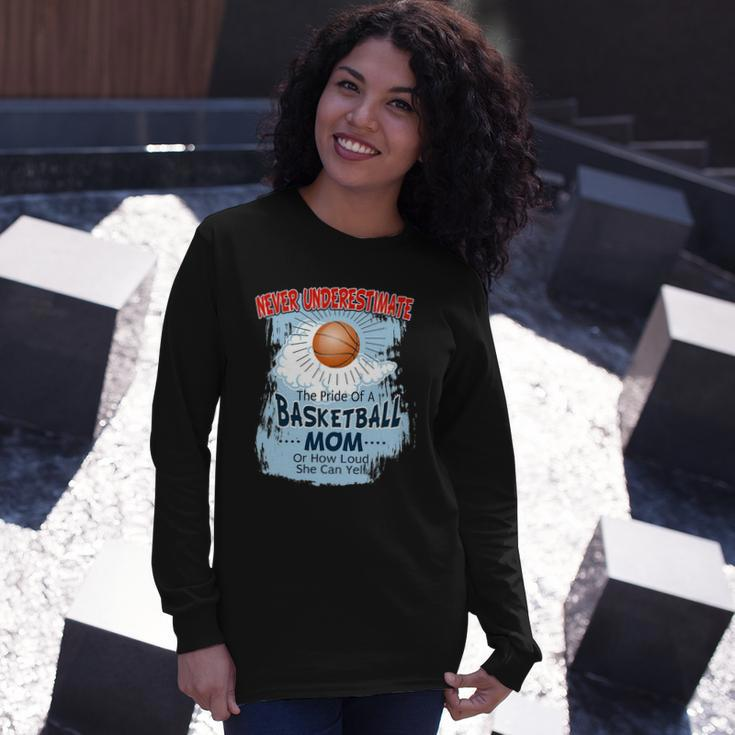 Never Underestimate The Pride Of A Basketball Mom Long Sleeve T-Shirt T-Shirt Gifts for Her