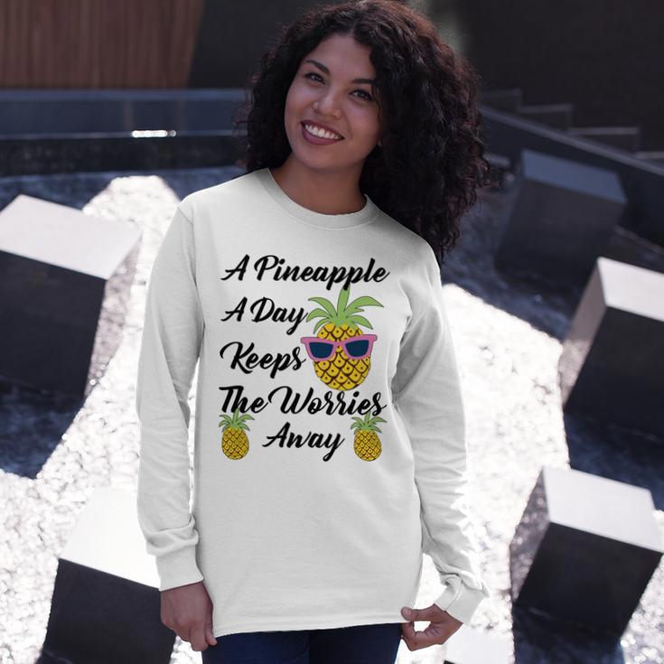 A Pineapple A Day Keeps The Worries Away Funny Pineapple Gift Pineapple Lover Unisex Long Sleeve Gifts for Her