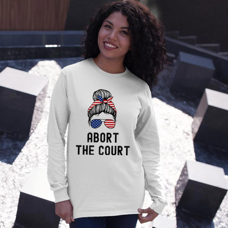 Abort The Court Pro Choice Support Roe V Wade Feminist Body Long Sleeve T-Shirt T-Shirt Gifts for Her