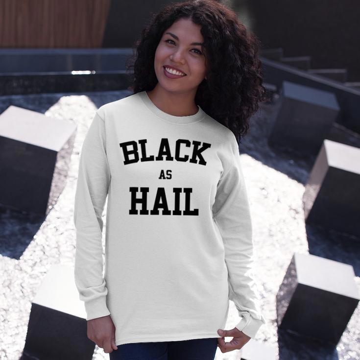 Black As Hail Funny Unisex Long Sleeve Gifts for Her