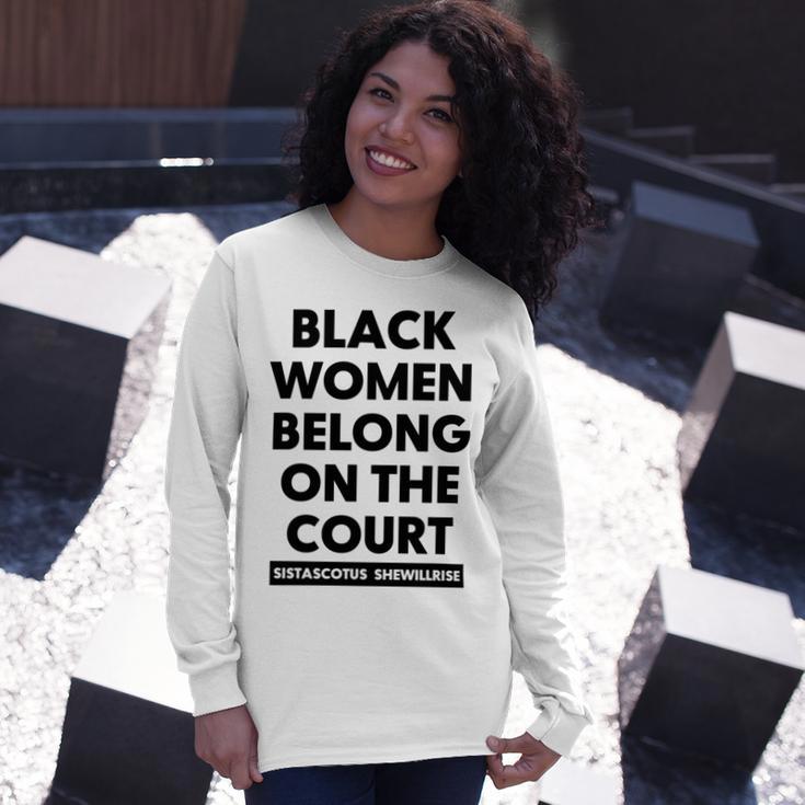 Black Women Belong On The Court Unisex Long Sleeve Gifts for Her