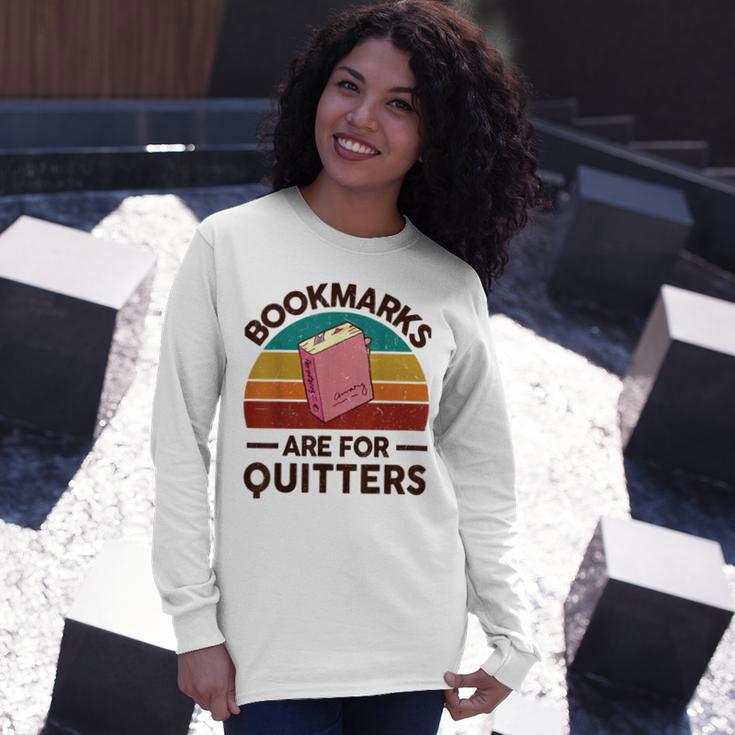 Bookmarks Are For Quitters Unisex Long Sleeve Gifts for Her