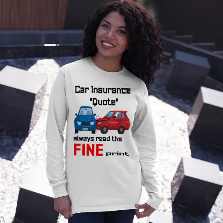 Car Insurance Quote Always Read The Fine Print Unisex Long Sleeve Gifts for Her