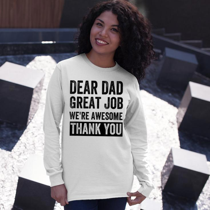Dear Dad Great Job Were Awesome Thank You Father Quotes Dad Long Sleeve T-Shirt Gifts for Her