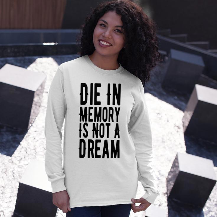 Die With Memories Not Dreams Unisex Long Sleeve Gifts for Her