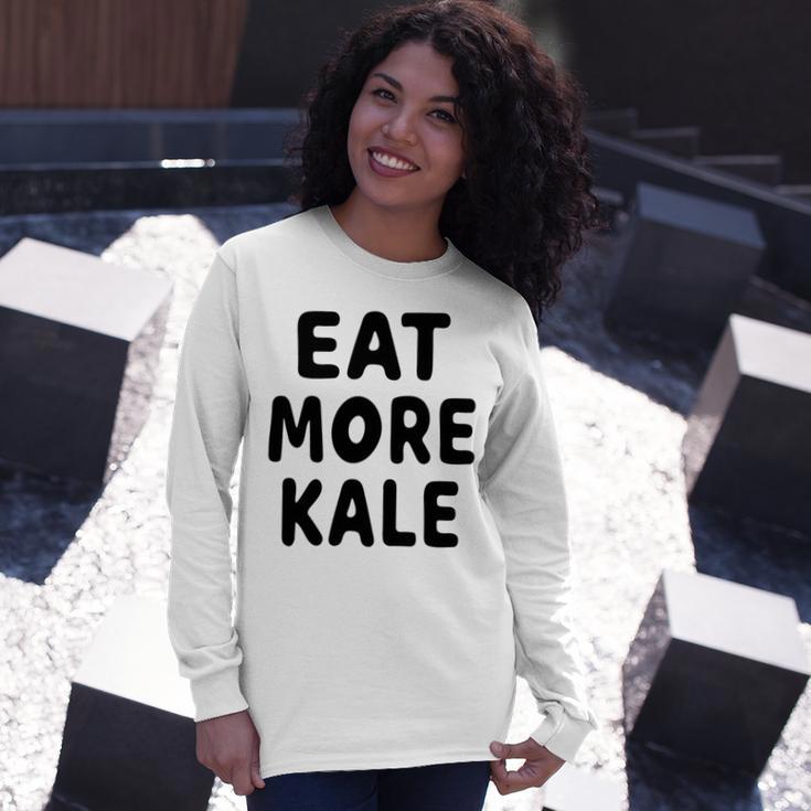 Eat More Kale Unisex Long Sleeve Gifts for Her