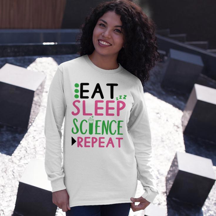 Eat Sleep Science Repeat Unisex Long Sleeve Gifts for Her