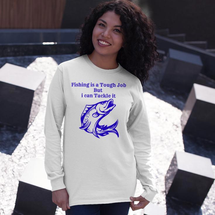 Fishing Is Tough Job But I Can Tackle It Fishing Svg Fishing Clipart Fish Png Fishing Cute Art Fishing Cricut Cute Svg Cut Files Svg Unisex Long Sleeve Gifts for Her