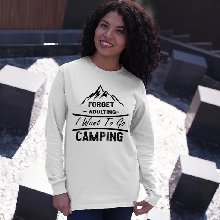 Forget Adulting I Want To Go Camping V2 Unisex Long Sleeve Gifts for Her