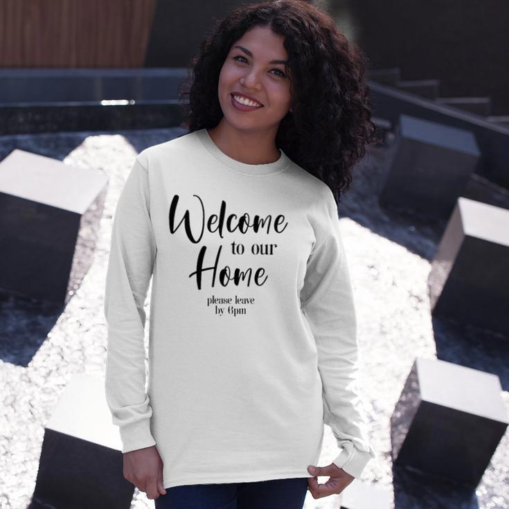 Funny Housewarming Home Accessories Welcome Please Leave By 9 Pm Sleeveless Top 435 Trending Shirt Unisex Long Sleeve Gifts for Her