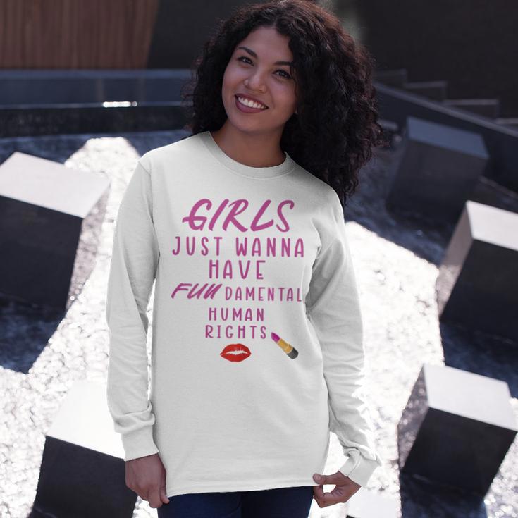 Girls Just Wanna Have Fundamental Human Rights Funny Unisex Long Sleeve Gifts for Her