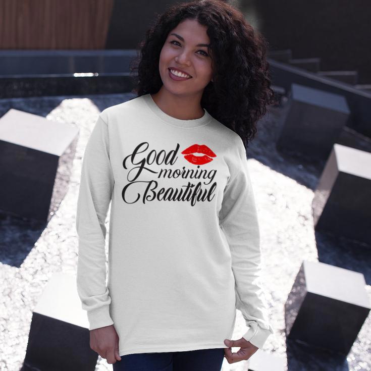 Good Morning Beautiful Unisex Long Sleeve Gifts for Her