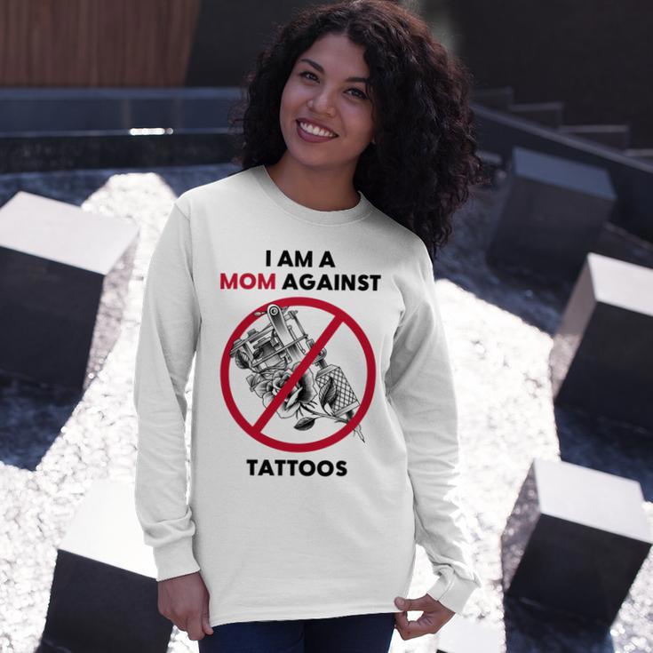 I Am A Mom Against Tattoos Womens Moms Against Tattoo V2 Unisex Long Sleeve Gifts for Her