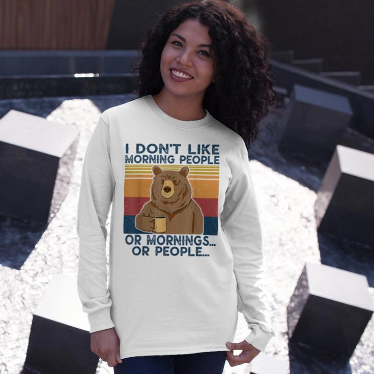 I Dont Like Morning People Or Mornings Or People Unisex Long Sleeve Gifts for Her