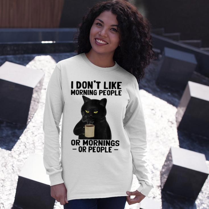 I Dont Like Morning People Or Mornings Or People V3 Unisex Long Sleeve Gifts for Her