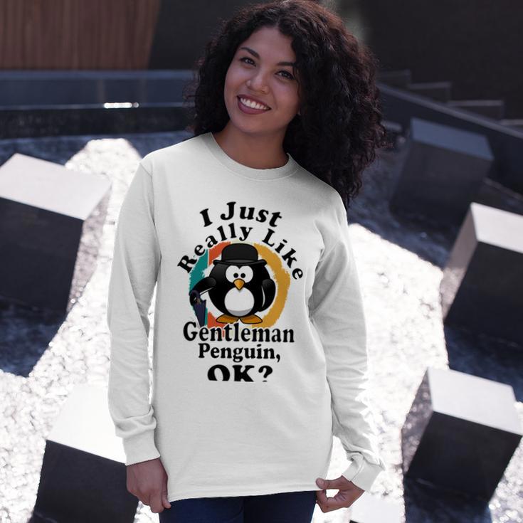 I Really Like Gentleman Penguin Ok Unisex Long Sleeve Gifts for Her