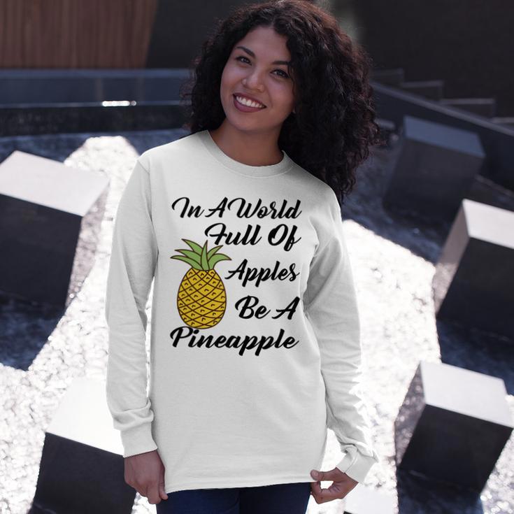 In A World Full Of Apples Be A Pineapple Funny Pineapple Gift Pineapple Lover Unisex Long Sleeve Gifts for Her