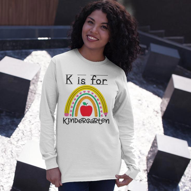 K Is For Kindergarten Teacher Student Ready For Kindergarten Long Sleeve T-Shirt T-Shirt Gifts for Her