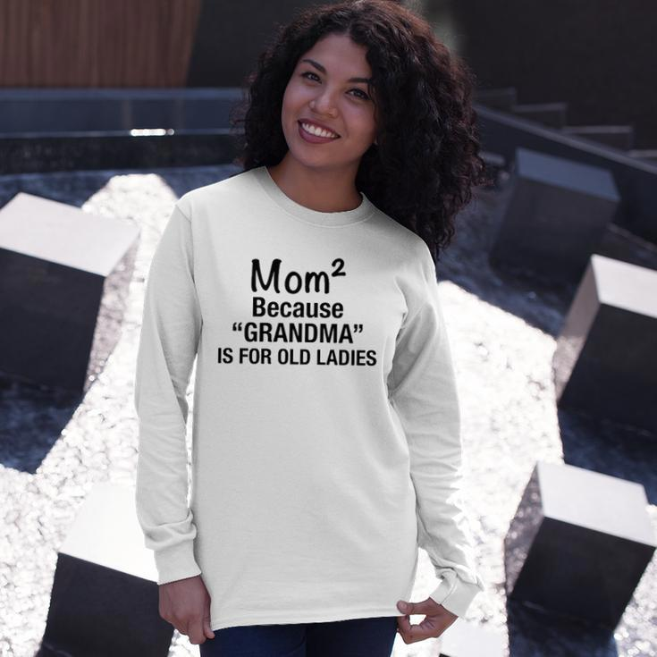 Mom Squared Grandma Long Sleeve T-Shirt T-Shirt Gifts for Her
