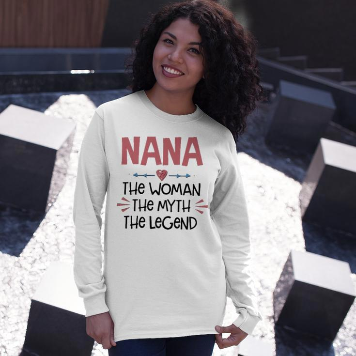 Nana Grandma Nana The Woman The Myth The Legend Long Sleeve T-Shirt Gifts for Her