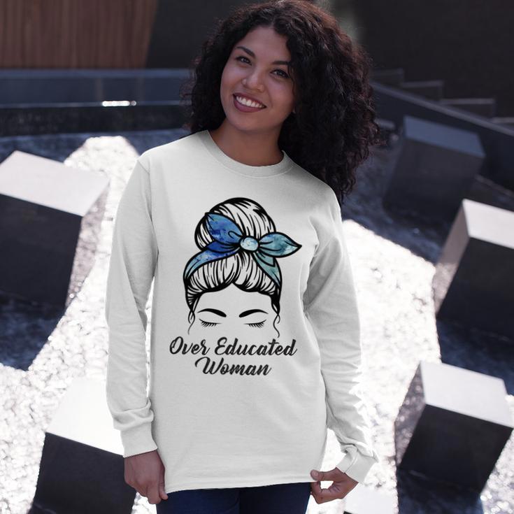 Over Educated Women Unisex Long Sleeve Gifts for Her