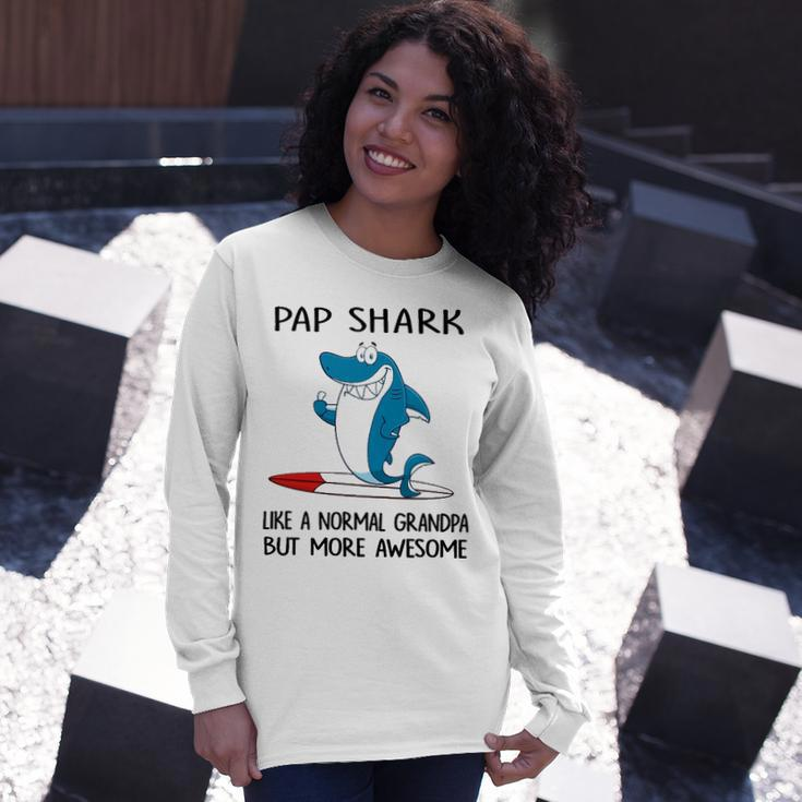 Pap Grandpa Pap Shark Like A Normal Grandpa But More Awesome Long Sleeve T-Shirt Gifts for Her