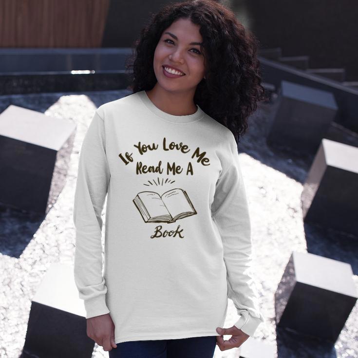 Premium If You Love Me Read Me A Book - Books Lovers Unisex Long Sleeve Gifts for Her