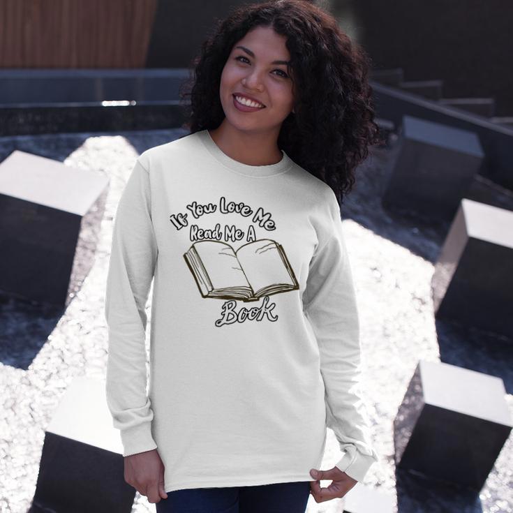 Premium If You Love Me Read Me A Book - Books Lovers Unisex Long Sleeve Gifts for Her