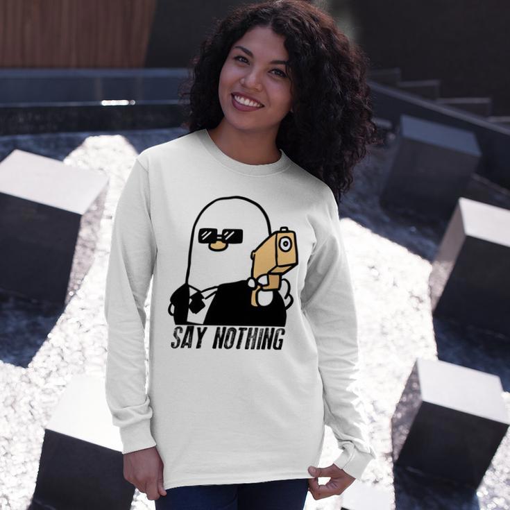 Say Nothing Unisex Long Sleeve Gifts for Her