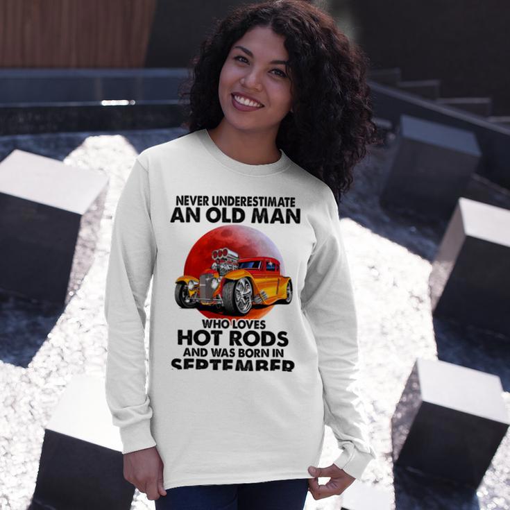 September Old Man Loves Hot Rods Never Underestimate An Old Man Who Loves Hot Rods And Was Born In Unisex Long Sleeve Gifts for Her