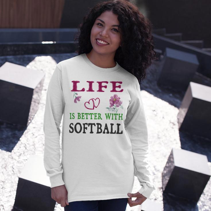 Softball Sport Lover Life Is Better With Softball Unisex Long Sleeve Gifts for Her