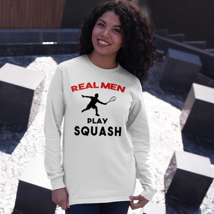 Squash Men Sport Awesome Idea Real Men Play Squash Unisex Long Sleeve Gifts for Her