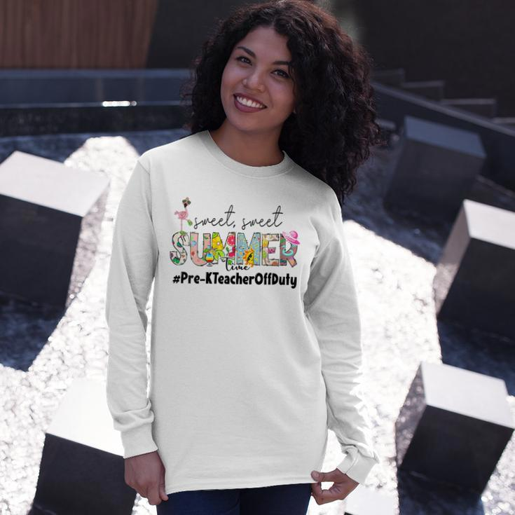 Sweet Summer Time Pre-K Teacher Off Duty Last Day Of School Long Sleeve T-Shirt T-Shirt Gifts for Her