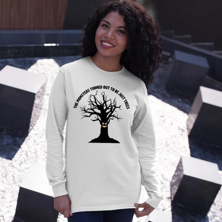 The Monsters Turned Out To Be Just Trees Unisex Long Sleeve Gifts for Her