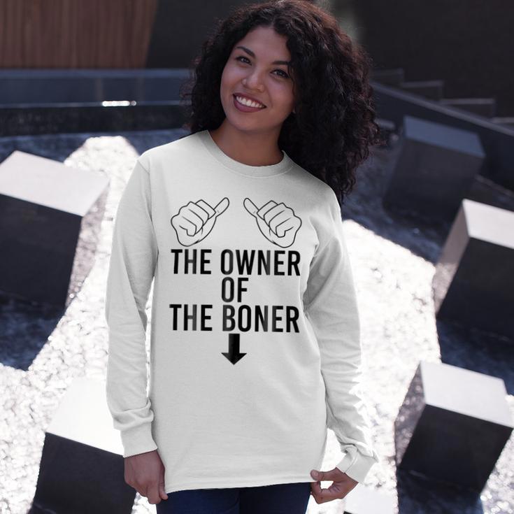 The Owner Of The Boner Unisex Long Sleeve Gifts for Her