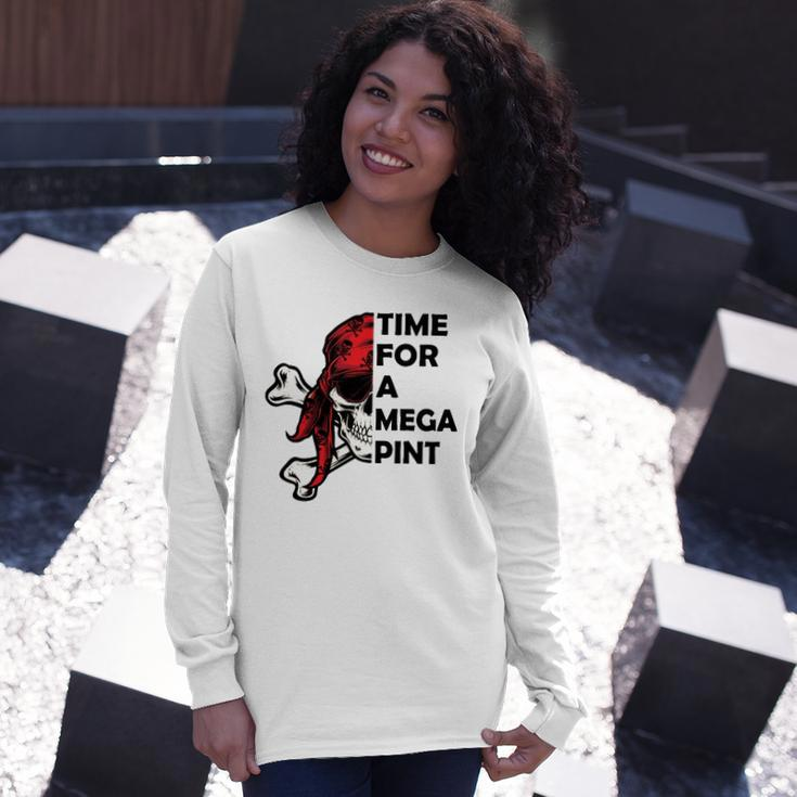 Time For A Mega Pint Sarcastic Saying Long Sleeve T-Shirt T-Shirt Gifts for Her