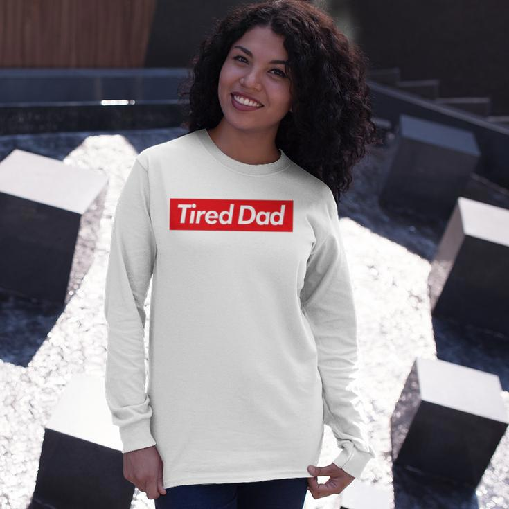 Tired Dad Fathers Day Long Sleeve T-Shirt T-Shirt Gifts for Her