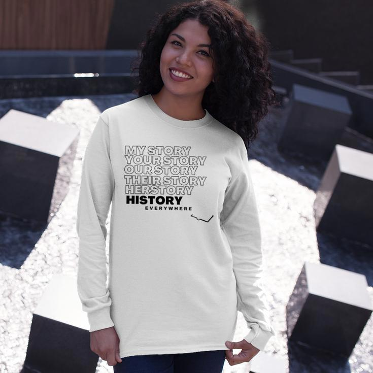History Herstory Our Story Everywhere Long Sleeve T-Shirt T-Shirt Gifts for Her