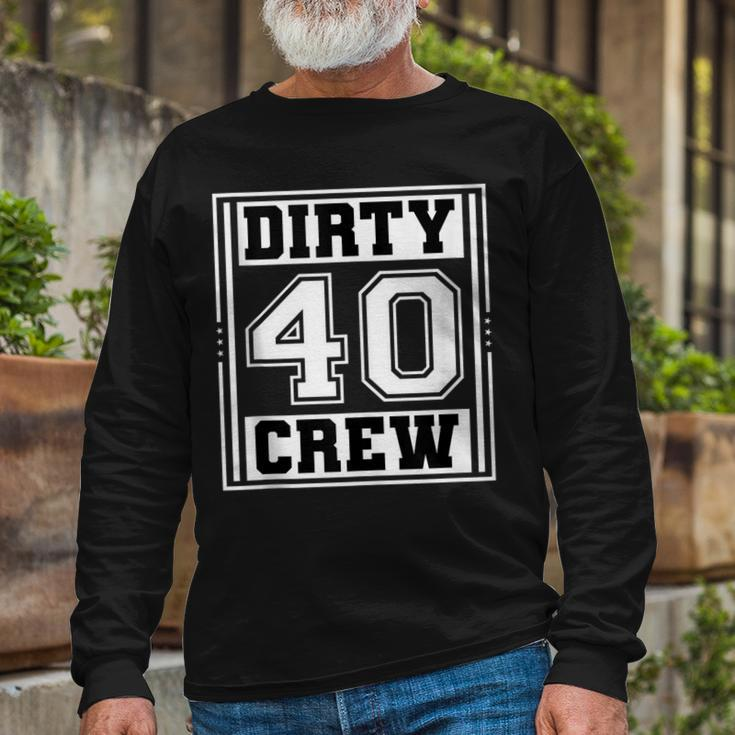 40Th Birthday Party Squad Dirty 40 Crew Birthday Matching Long Sleeve T-Shirt Gifts for Old Men