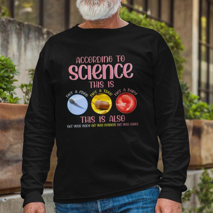 According To Science This Is Pro Choice Reproductive Rights Long Sleeve T-Shirt T-Shirt Gifts for Old Men
