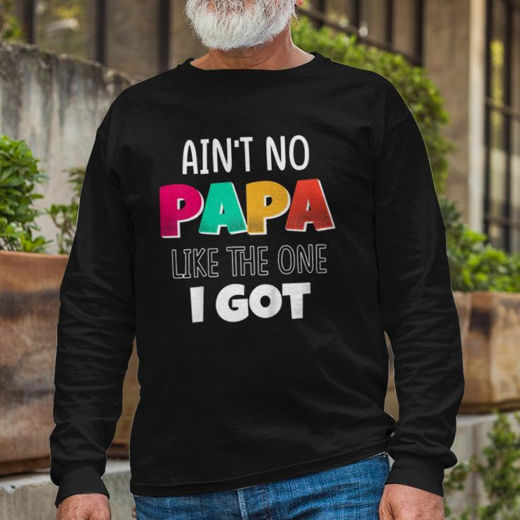 Aint No Papa Like The One I Got Long Sleeve T-Shirt T-Shirt Gifts for Old Men