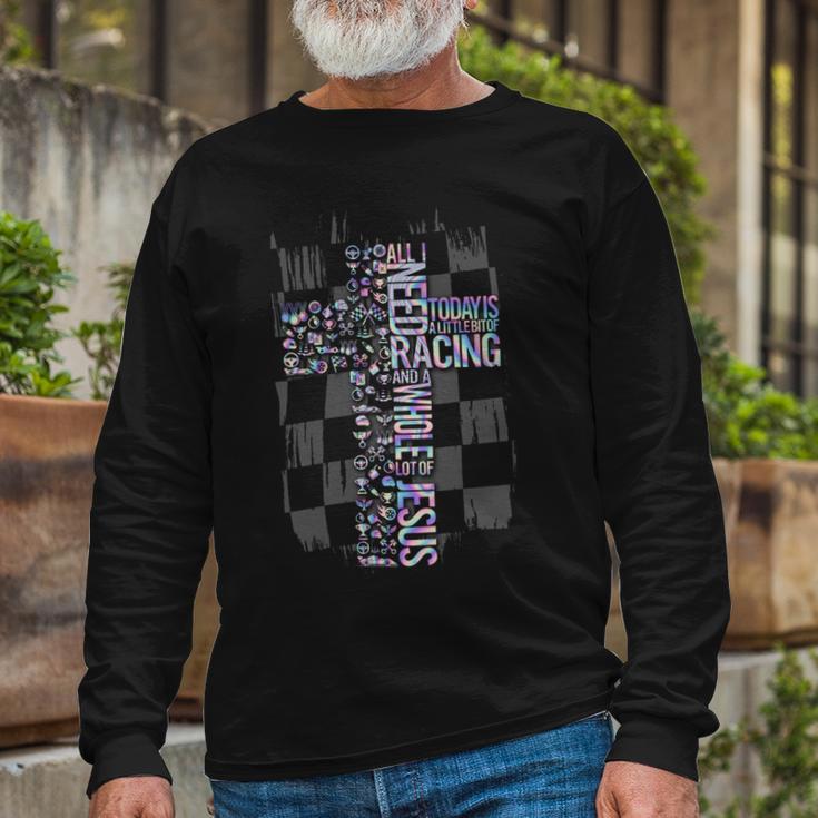 All I Need Today Is Racing And Jesus Unisex Long Sleeve Gifts for Old Men