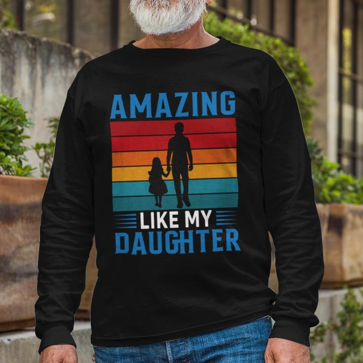 Amazing Like My Daughter Fathers Day Long Sleeve T-Shirt Gifts for Old Men