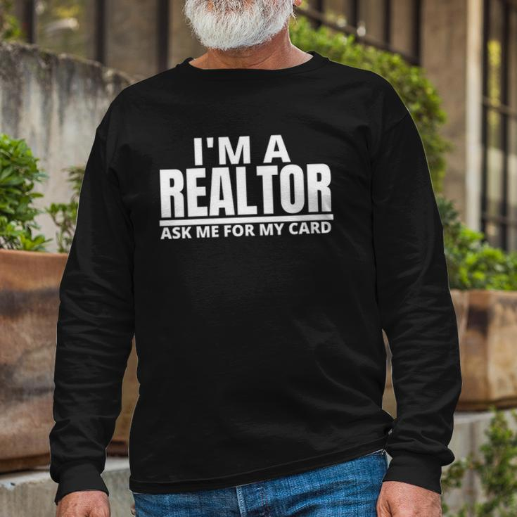 Ask Me For My Card I Am A Realtor Real Estate Long Sleeve T-Shirt T-Shirt Gifts for Old Men