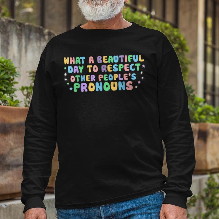 What Beautiful Day To Respect Other Peoples Pronouns Lgbt Long Sleeve T-Shirt Gifts for Old Men