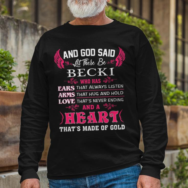 Becki Name And God Said Let There Be Becki Long Sleeve T-Shirt Gifts for Old Men