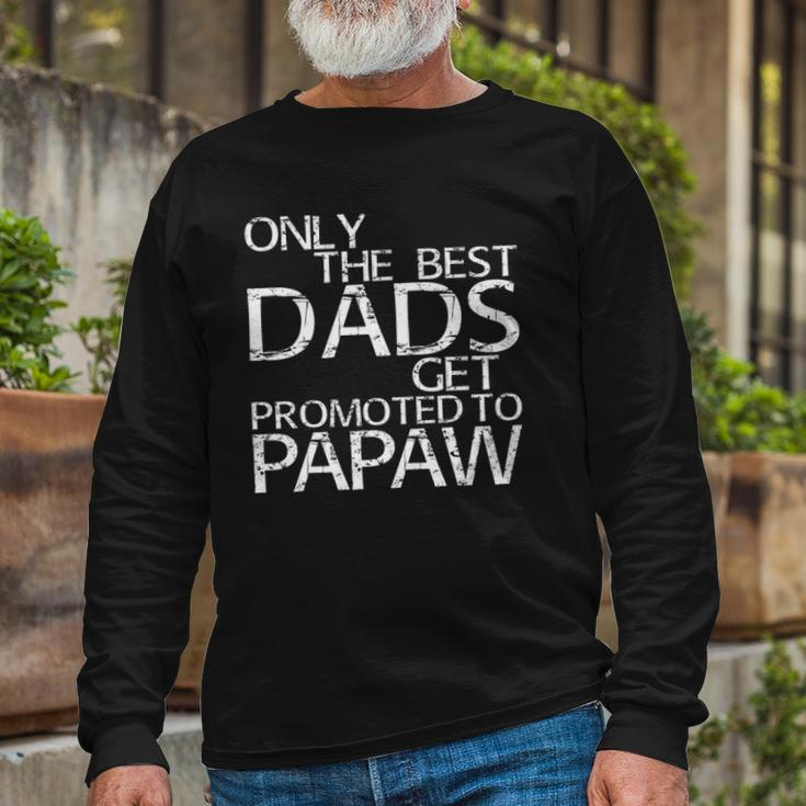 Only The Best Dads Get Promoted To Papaw Long Sleeve T-Shirt T-Shirt Gifts for Old Men
