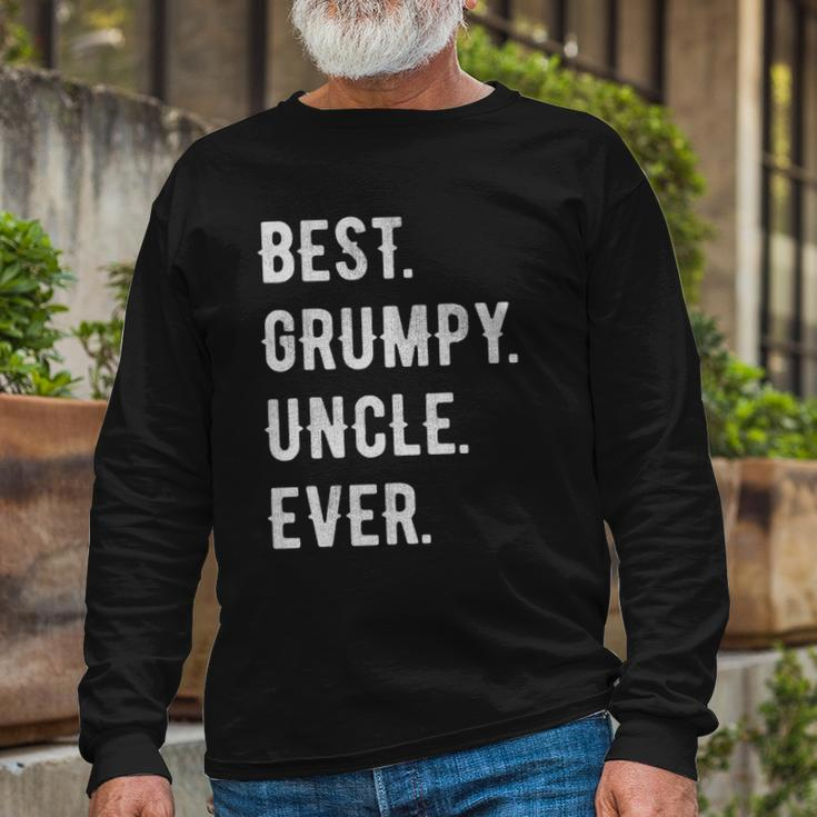 Best Grumpy Uncle Ever Grouchy Uncle Long Sleeve T-Shirt T-Shirt Gifts for Old Men