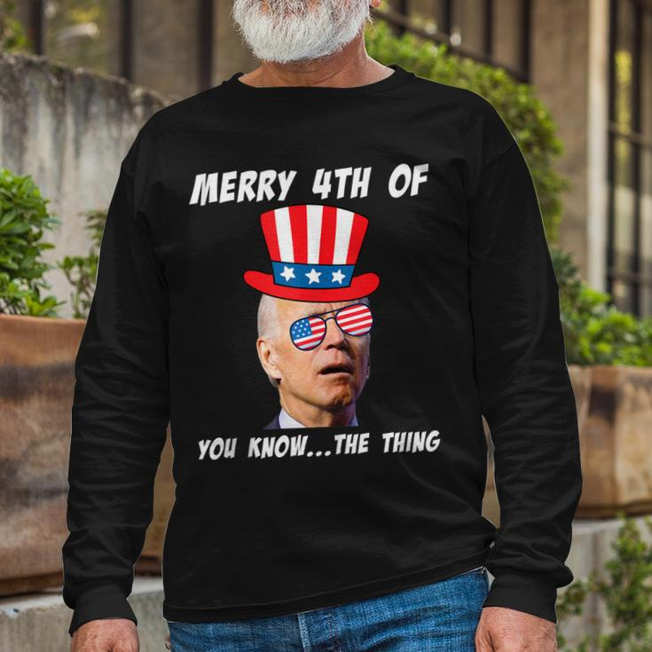 Biden Merry 4Th Of You Know The Thing Anti Joe Biden Long Sleeve T-Shirt Gifts for Old Men